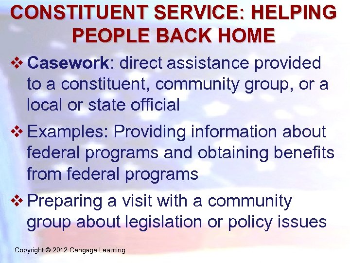 CONSTITUENT SERVICE: HELPING PEOPLE BACK HOME v Casework: direct assistance provided to a constituent,