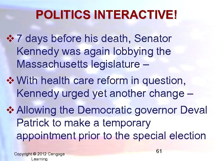 POLITICS INTERACTIVE! v 7 days before his death, Senator Kennedy was again lobbying the