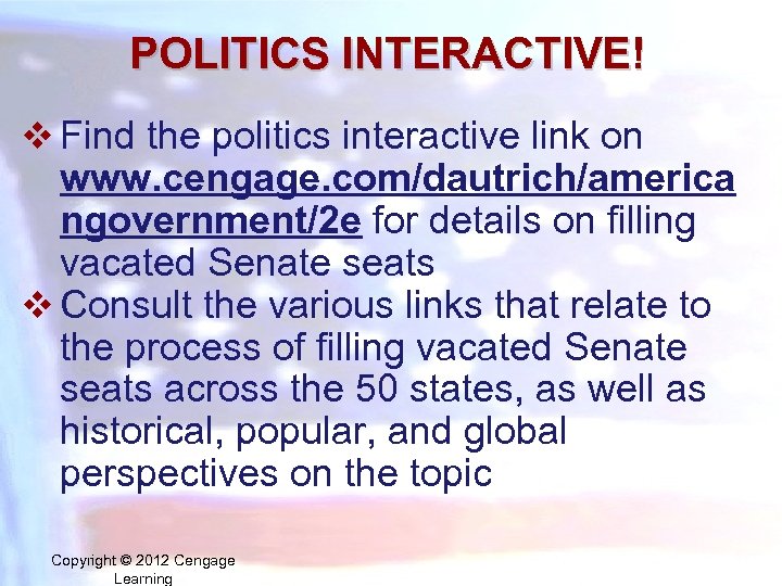 POLITICS INTERACTIVE! v Find the politics interactive link on www. cengage. com/dautrich/america ngovernment/2 e