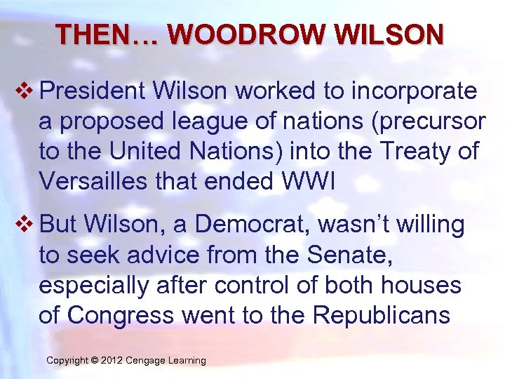 THEN… WOODROW WILSON v President Wilson worked to incorporate a proposed league of nations