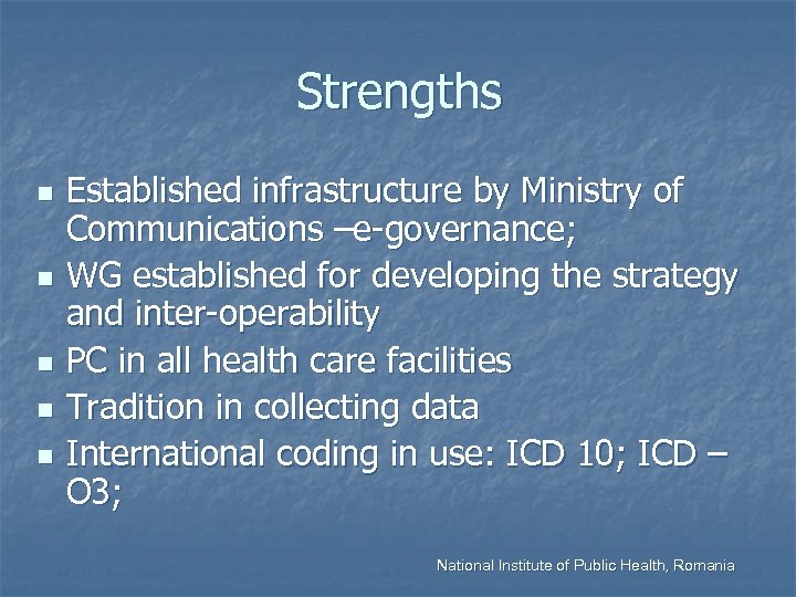 Strengths n n n Established infrastructure by Ministry of Communications –e-governance; WG established for