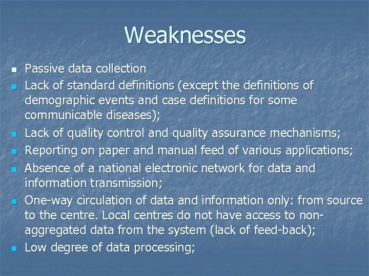 Weaknesses n n n n Passive data collection Lack of standard definitions (except the