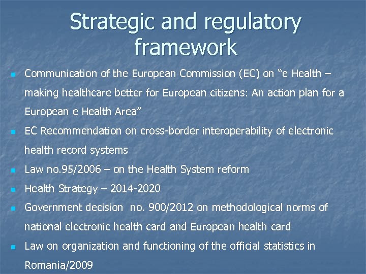Strategic and regulatory framework n Communication of the European Commission (EC) on “e Health