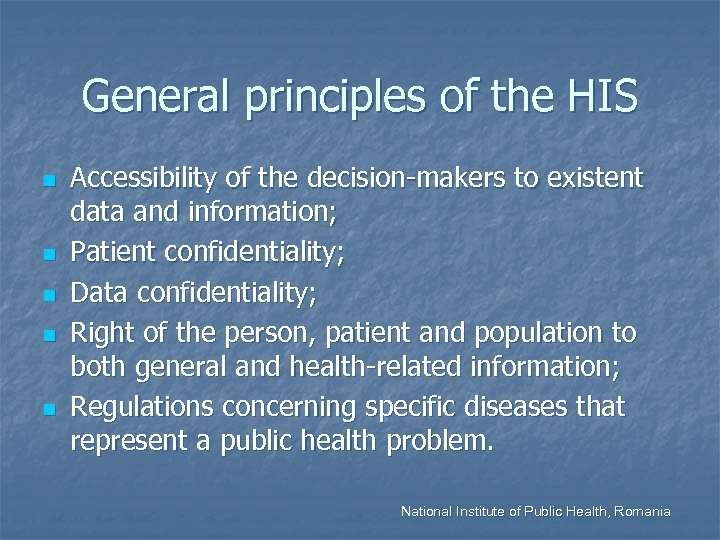 General principles of the HIS n n n Accessibility of the decision-makers to existent