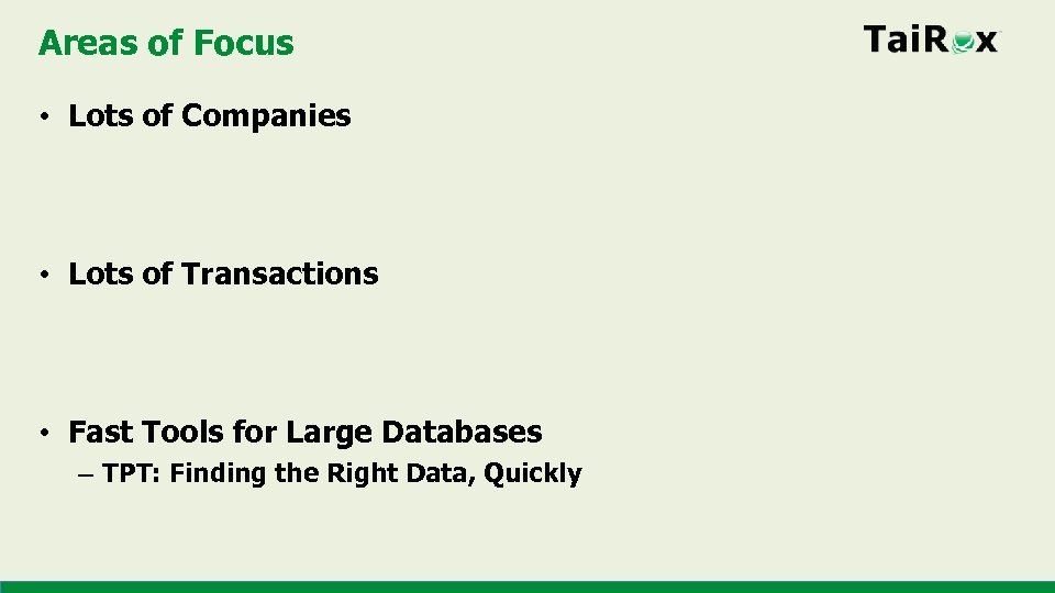 Areas of Focus • Lots of Companies • Lots of Transactions • Fast Tools