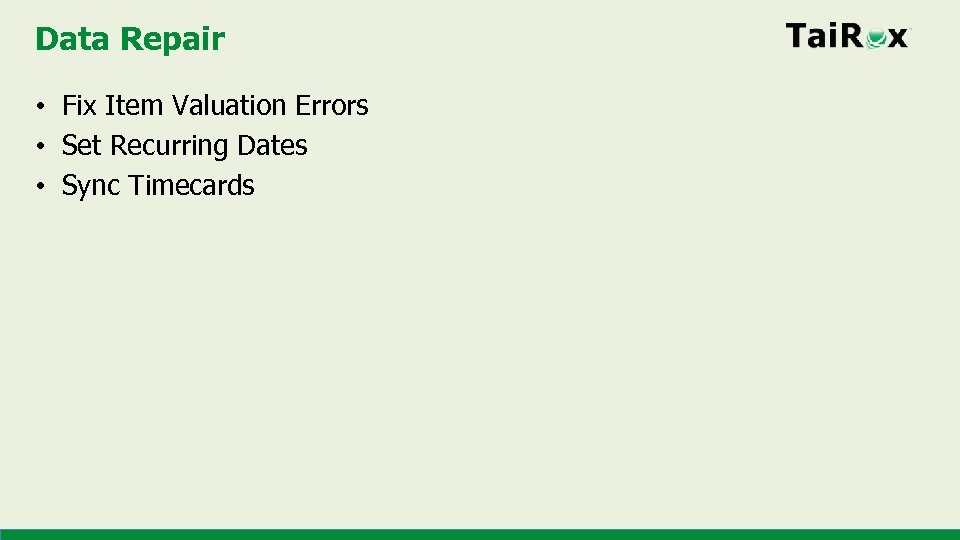 Data Repair • Fix Item Valuation Errors • Set Recurring Dates • Sync Timecards