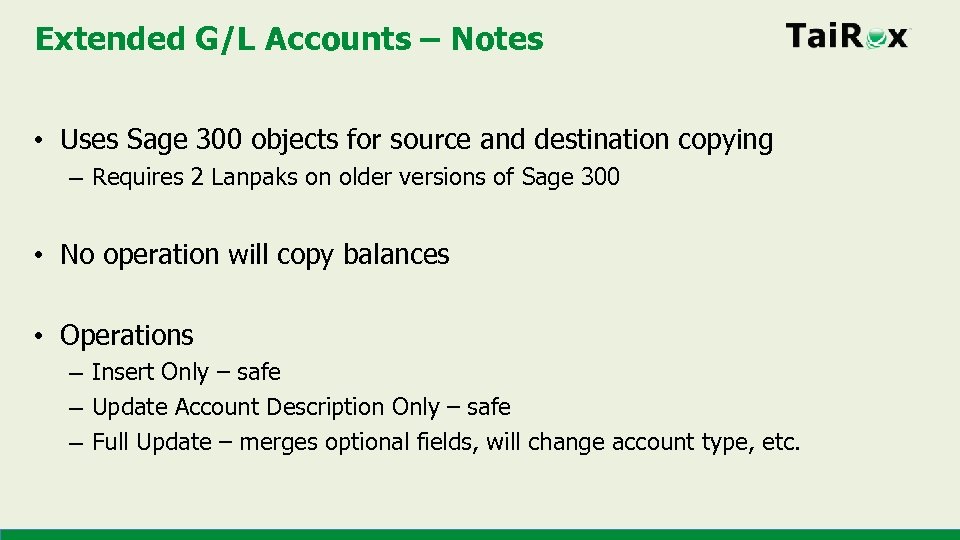 Extended G/L Accounts – Notes • Uses Sage 300 objects for source and destination