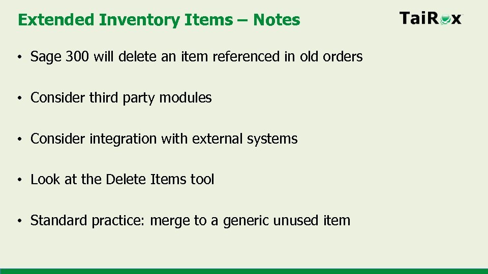 Extended Inventory Items – Notes • Sage 300 will delete an item referenced in