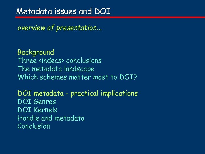 Metadata issues and DOI overview of presentation. . . Background Three <indecs> conclusions The
