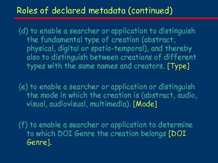 Roles of declared metadata (continued) (d) to enable a searcher or application to distinguish