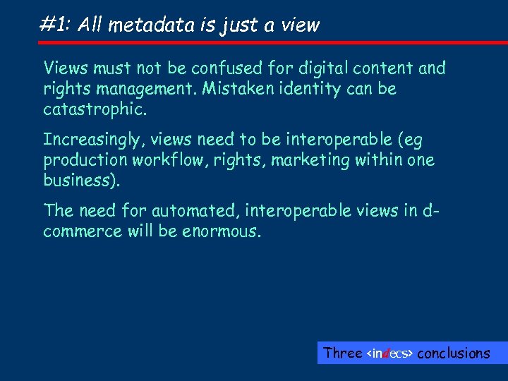 #1: All metadata is just a view Views must not be confused for digital