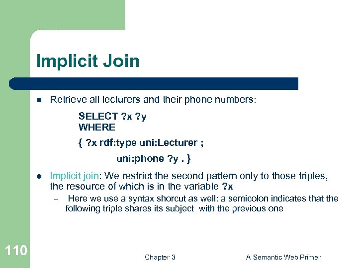 Implicit Join l Retrieve all lecturers and their phone numbers: SELECT ? x ?