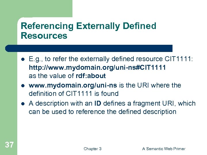 Referencing Externally Defined Resources l l l 37 E. g. , to refer the