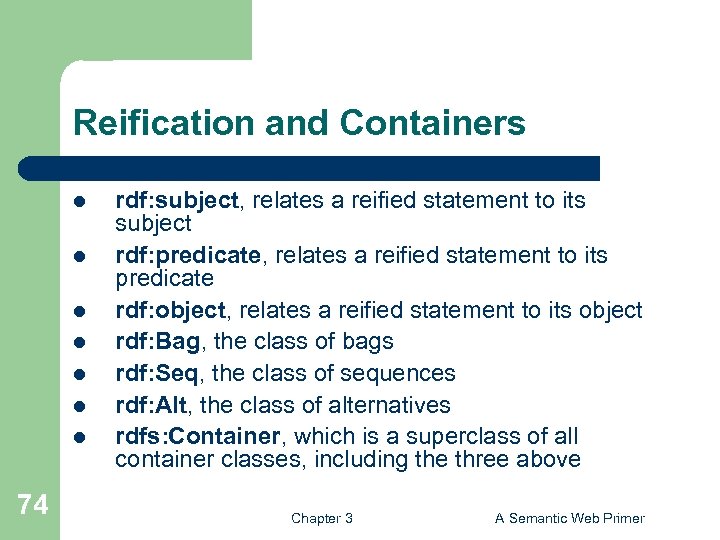 Reification and Containers l l l l 74 rdf: subject, relates a reified statement