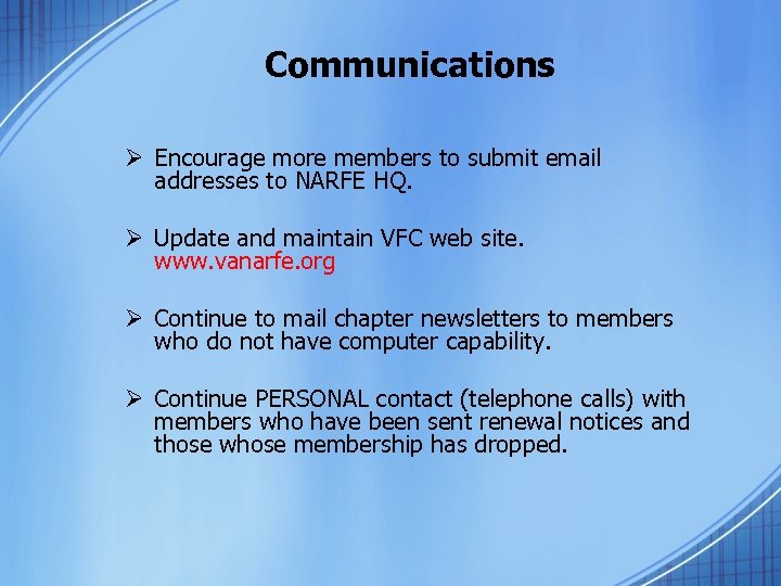 Communications Ø Encourage more members to submit email addresses to NARFE HQ. Ø Update