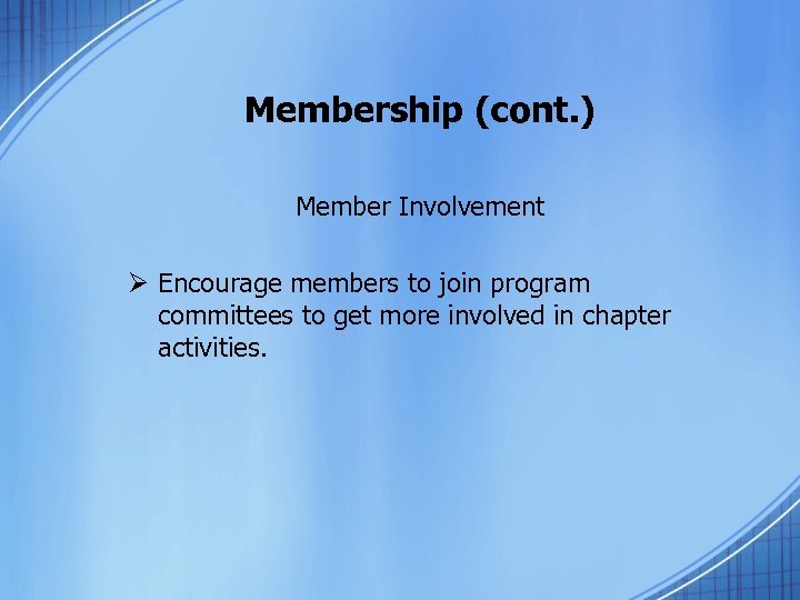 Membership (cont. ) Member Involvement Ø Encourage members to join program committees to get