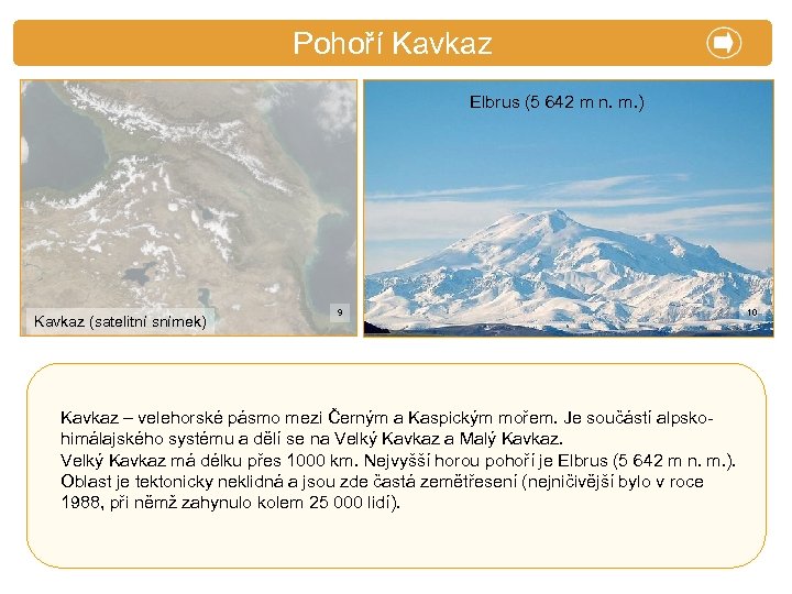 X. Zajímavosti Pohoří Kavkaz Elbrus (5 642 m n. m. ) Kavkaz (satelitní snímek)