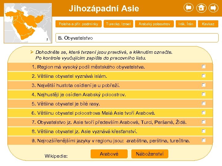 Jihozápadní Asie Turecko, Izrael Poloha a přír. podmínky 2 Arabský poloostrov Irák, Írán B.