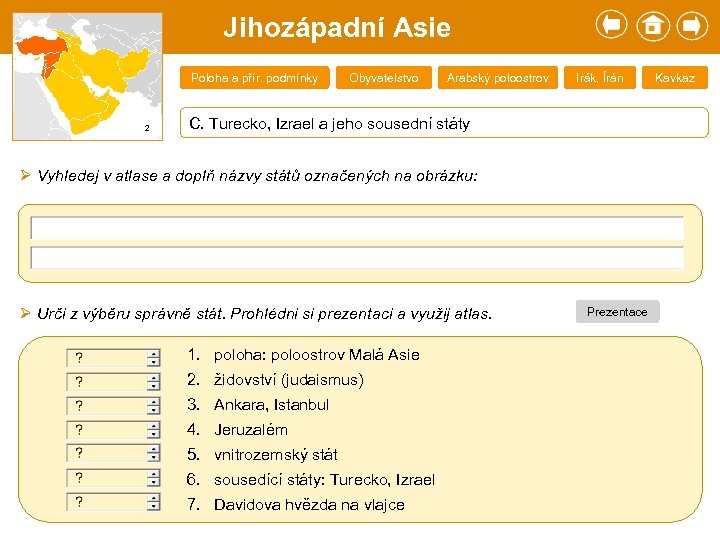 Jihozápadní Asie Poloha a přír. podmínky 2 Obyvatelstvo Arabský poloostrov Irák, Írán C. Turecko,