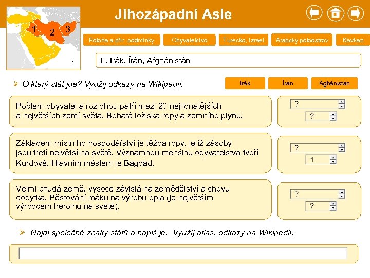 Jihozápadní Asie 1 2 3 Poloha a přír. podmínky 2 Obyvatelstvo Turecko, Izrael Arabský