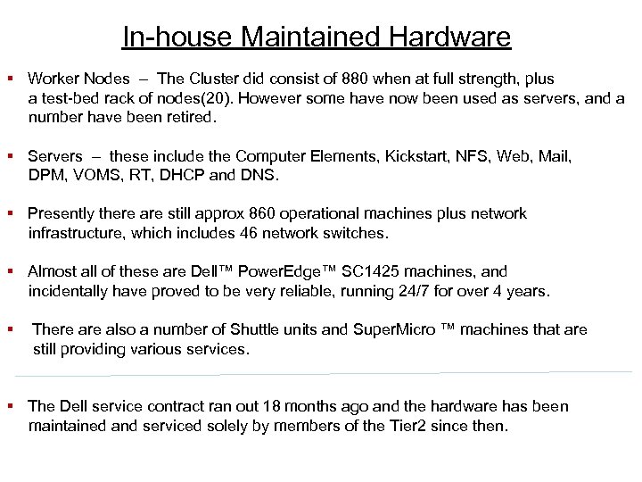 In-house Maintained Hardware § Worker Nodes – The Cluster did consist of 880 when