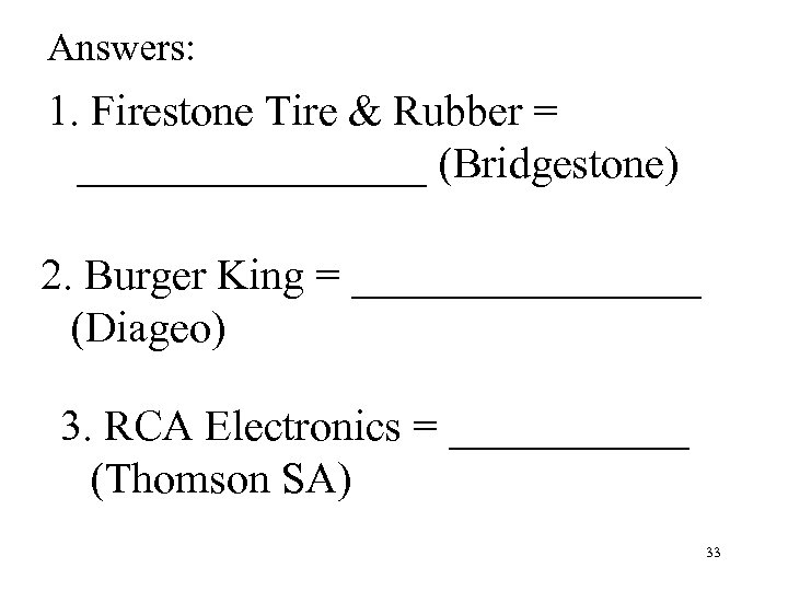 Answers: 1. Firestone Tire & Rubber = ________ (Bridgestone) 2. Burger King = ________