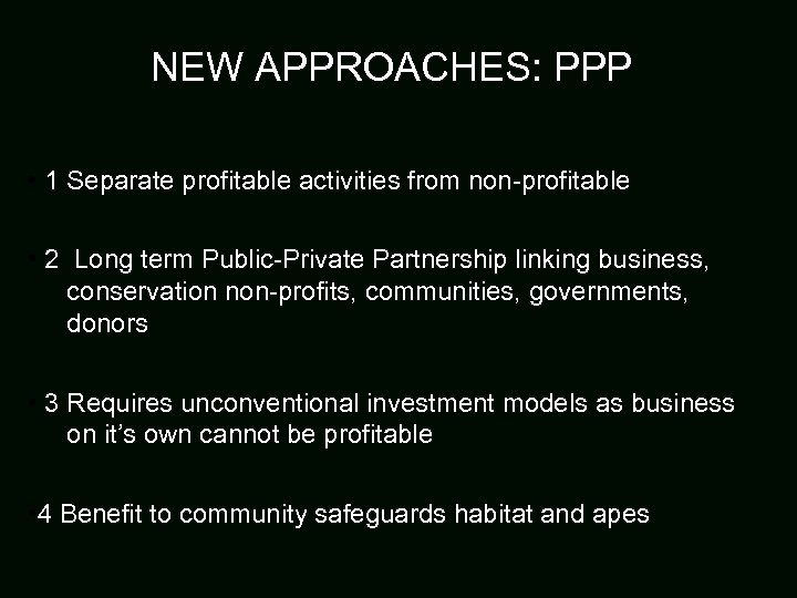 NEW APPROACHES: PPP • 1 Separate profitable activities from non-profitable • 2 Long term