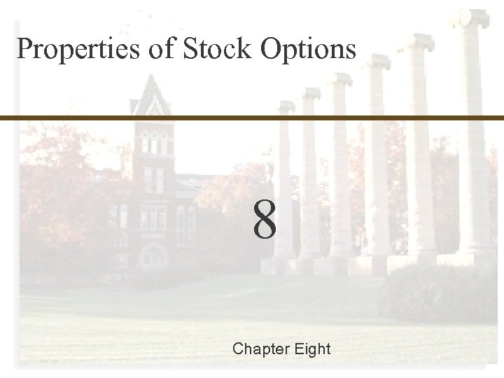 8 -0 Finance 457 Properties of Stock Options 8 Chapter Eight Mc. Graw-Hill/Irwin Copyright