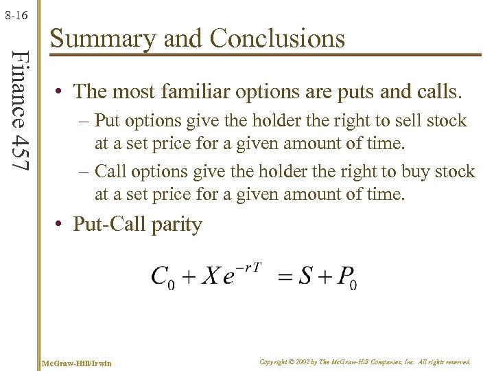 8 -16 Finance 457 Summary and Conclusions • The most familiar options are puts