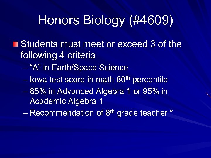 Honors Biology (#4609) Students must meet or exceed 3 of the following 4 criteria