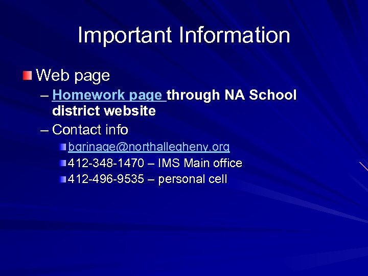 Important Information Web page – Homework page through NA School district website – Contact