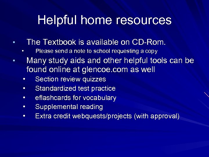 Helpful home resources The Textbook is available on CD-Rom. • • Please send a
