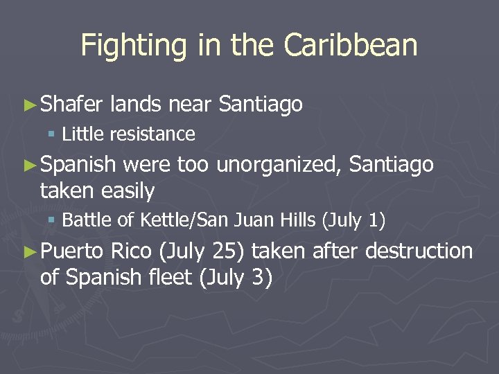 Fighting in the Caribbean ► Shafer lands near Santiago § Little resistance ► Spanish