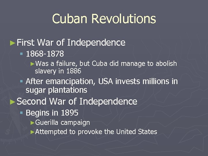 Cuban Revolutions ► First War of Independence § 1868 -1878 ►Was a failure, but