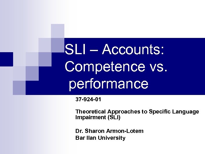 SLI – Accounts: Competence vs. performance 37 -924 -01 Theoretical Approaches to Specific Language