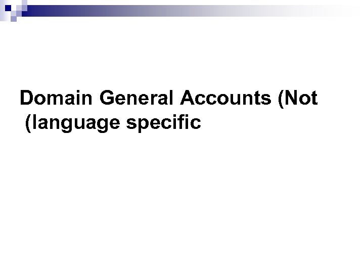 Domain General Accounts (Not (language specific 