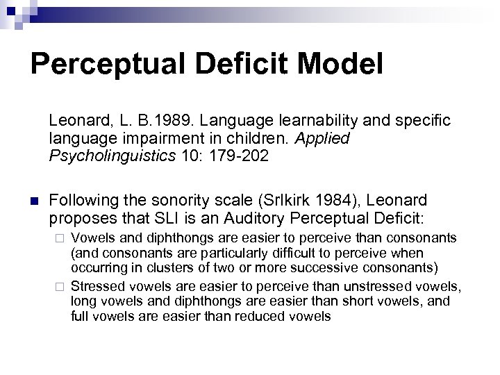 Perceptual Deficit Model Leonard, L. B. 1989. Language learnability and specific language impairment in