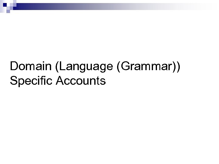 Domain (Language (Grammar)) Specific Accounts 