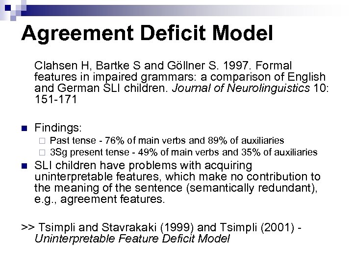 Agreement Deficit Model Clahsen H, Bartke S and Göllner S. 1997. Formal features in