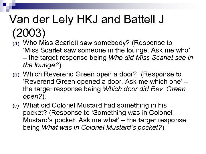 Van der Lely HKJ and Battell J (2003) (a) (b) (c) Who Miss Scarlett