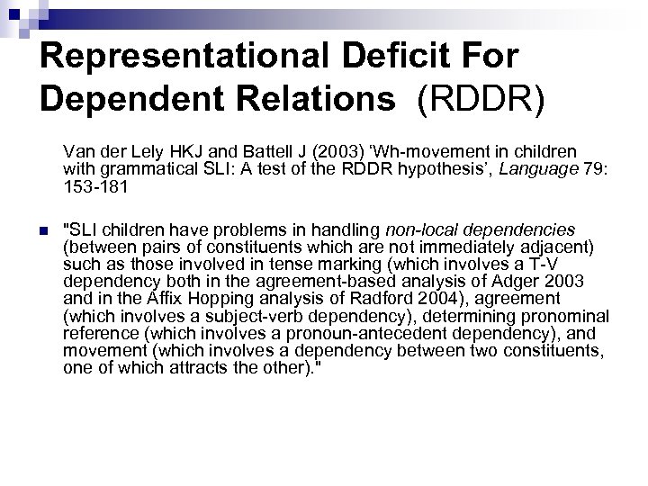 Representational Deficit For Dependent Relations (RDDR) Van der Lely HKJ and Battell J (2003)