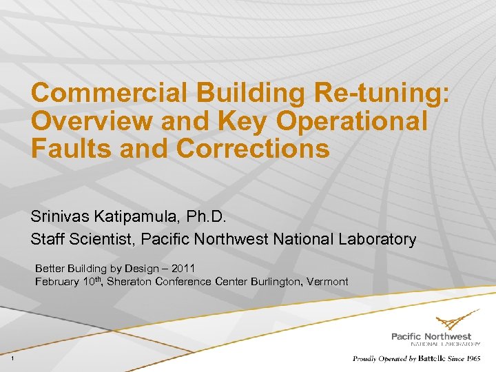 Commercial Building Re-tuning: Overview and Key Operational Faults and Corrections Srinivas Katipamula, Ph. D.