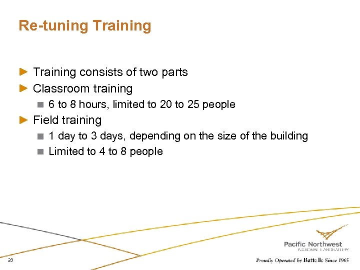 Re-tuning Training consists of two parts Classroom training 6 to 8 hours, limited to