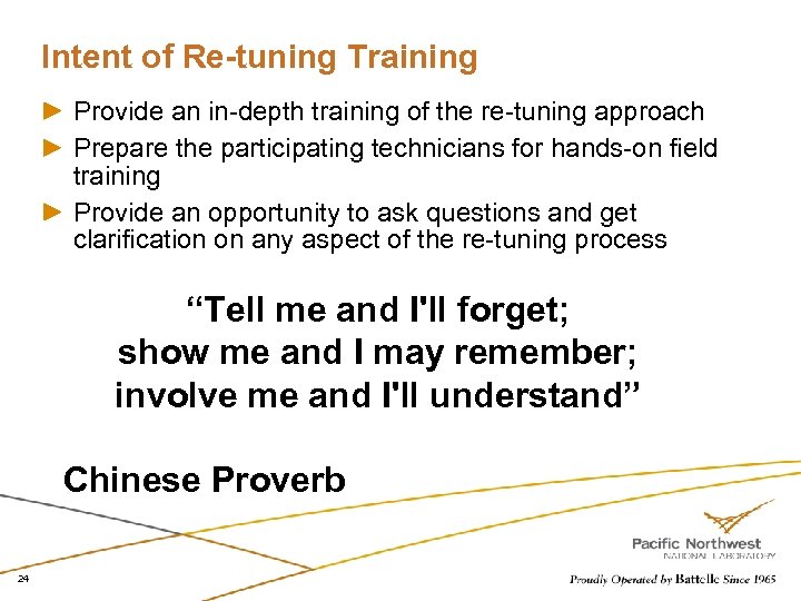Intent of Re-tuning Training Provide an in-depth training of the re-tuning approach Prepare the
