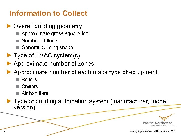 Information to Collect Overall building geometry Approximate gross square feet Number of floors General
