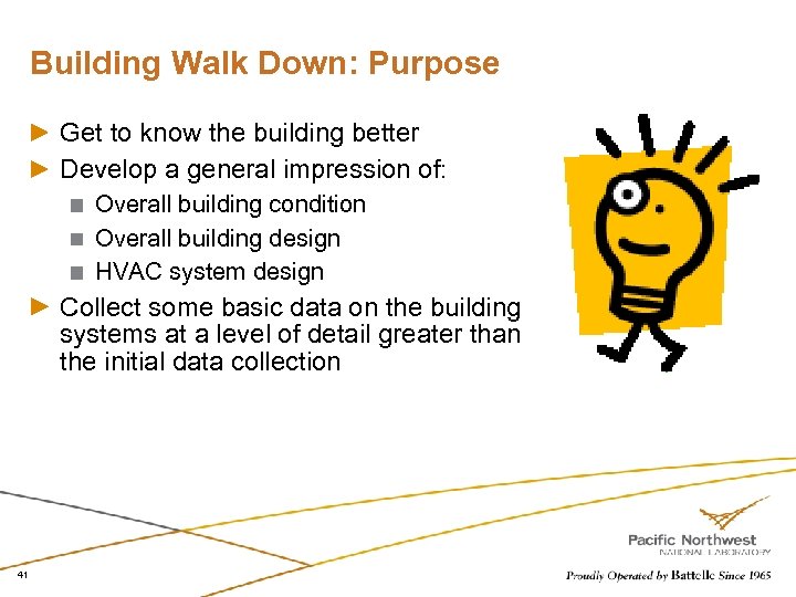 Building Walk Down: Purpose Get to know the building better Develop a general impression