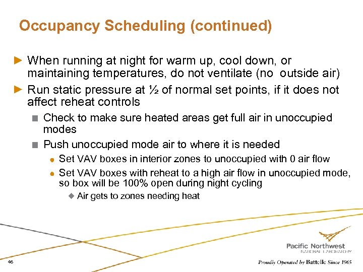 Occupancy Scheduling (continued) When running at night for warm up, cool down, or maintaining