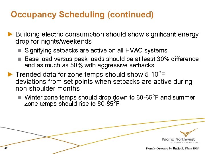 Occupancy Scheduling (continued) Building electric consumption should show significant energy drop for nights/weekends Signifying