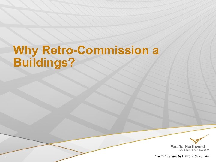 Why Retro-Commission a Buildings? 7 