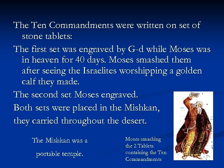 The Ten Commandments were written on set of stone tablets: The first set was